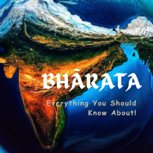 BHĀRATA - Everything You Should Know About!