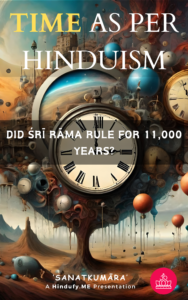 TIME AS PER HINDUISM | Did Śrī Rāma Rule For 11000 Years?